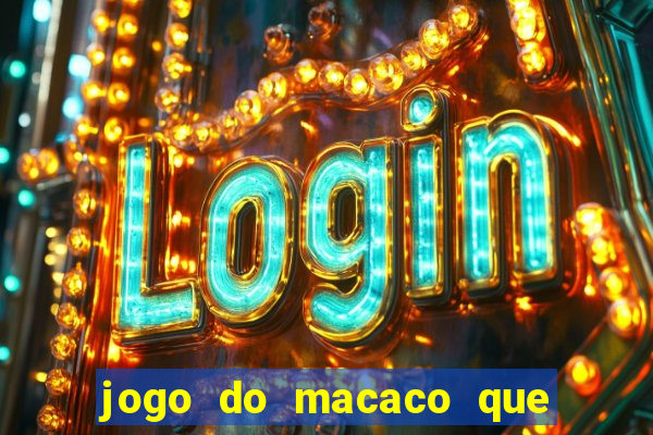 jogo do macaco que ganha dinheiro